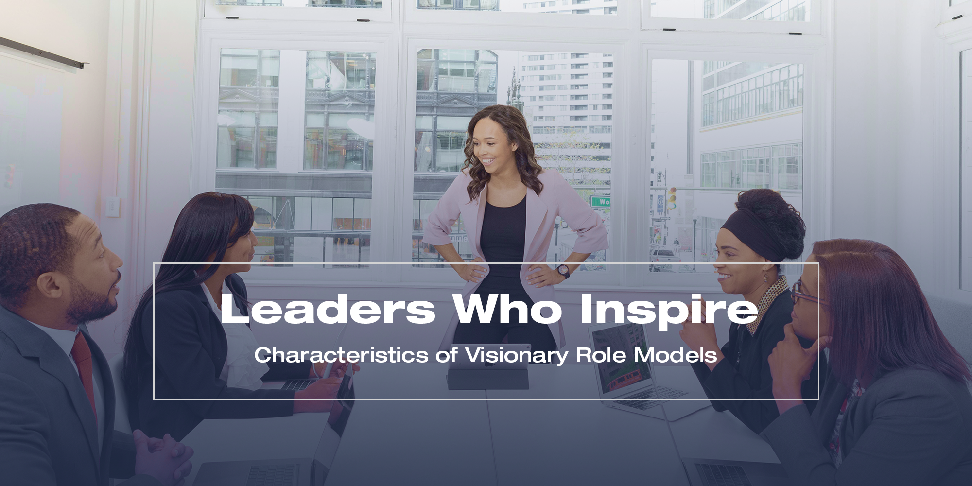 Leaders Who Inspire: Characteristics of Visionary Role Models