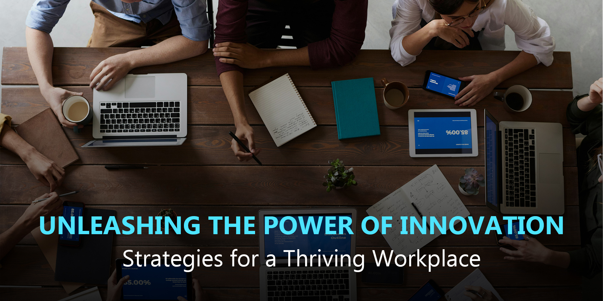 Unleashing the Power of Innovation: Strategies for a Thriving Workplace