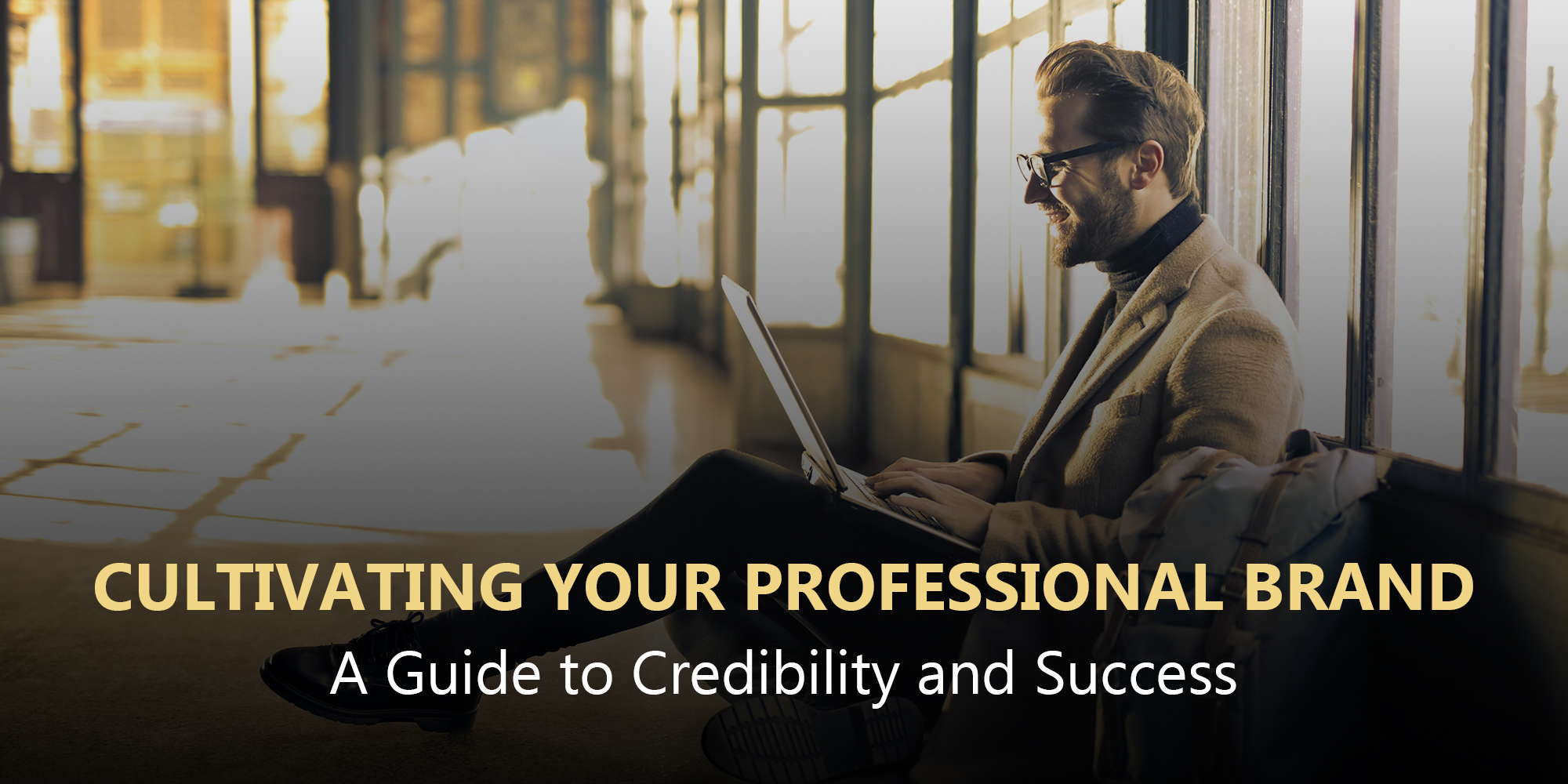 Cultivating Your Professional Brand: A Guide to Credibility and Success