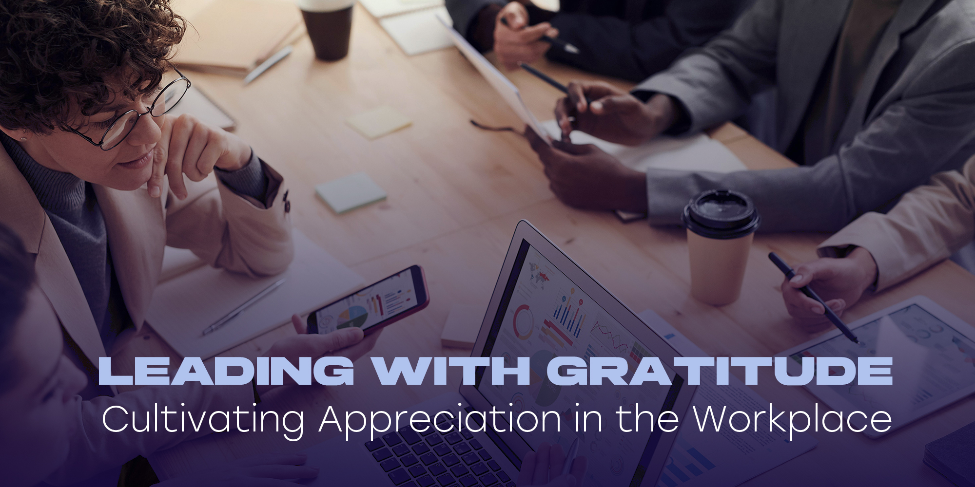 Leading with Gratitude: Cultivating Appreciation in the Workplace
