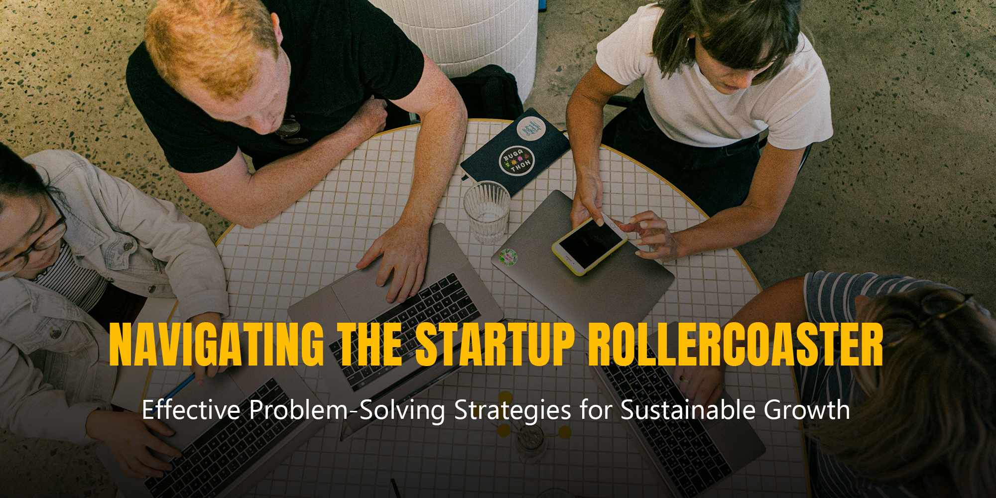Navigating the Startup Rollercoaster: Effective Problem-Solving Strategies for Sustainable Growth