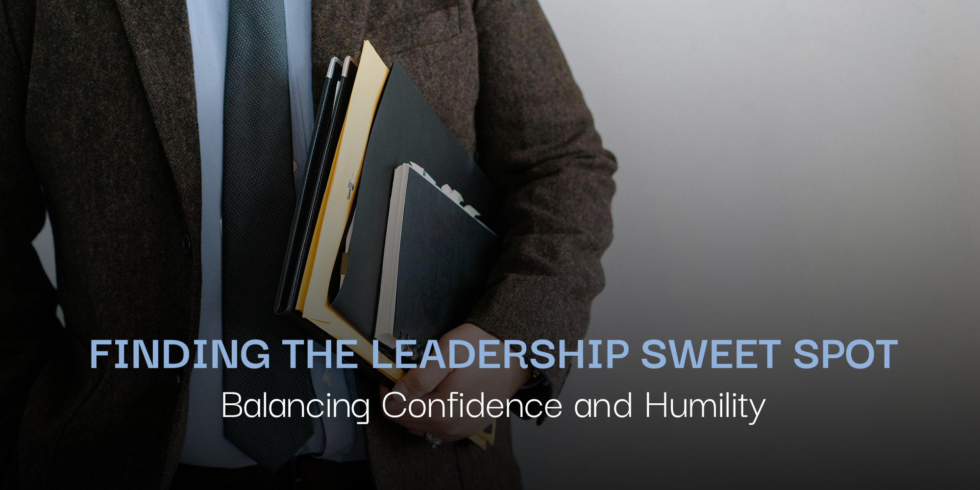 Finding the Leadership Sweet Spot: Balancing Confidence and Humility