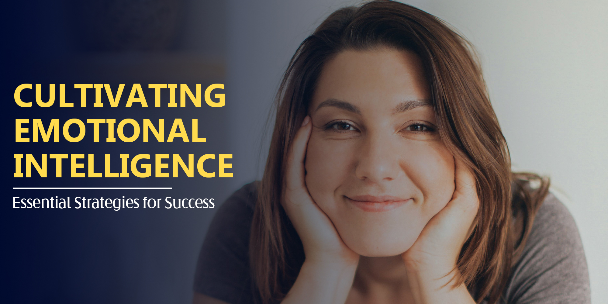 Cultivating Emotional Intelligence: Essential Strategies for Success