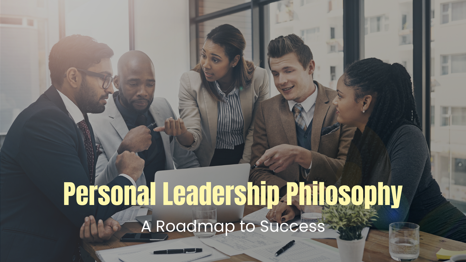 Personal Leadership Philosophy: A Roadmap to Success