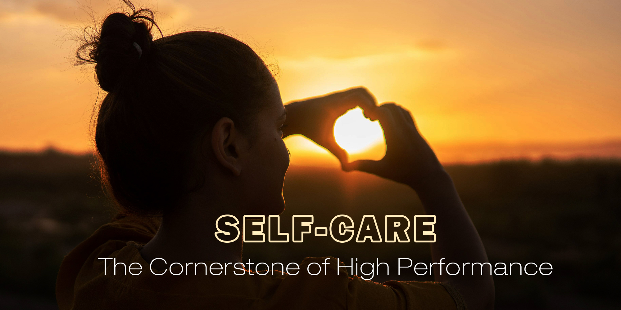 Self-Care: The Cornerstone of High Performance