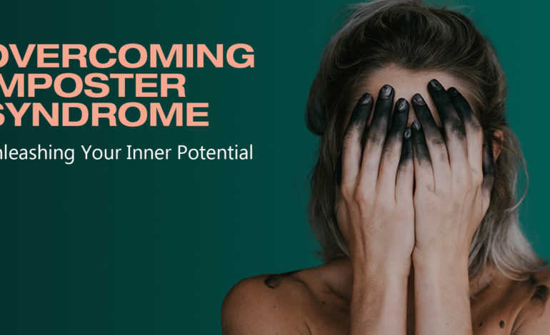 Overcoming Imposter Syndrome: Unleashing Your Inner Potential