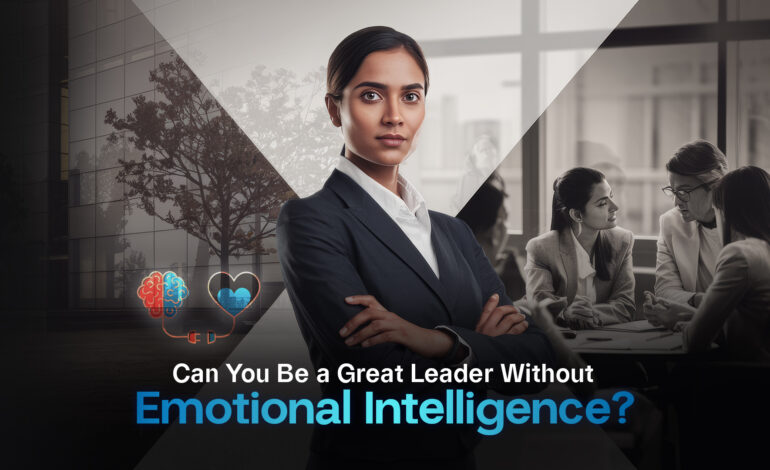 The Hidden Key to Leadership: Why Emotional Intelligence Matters