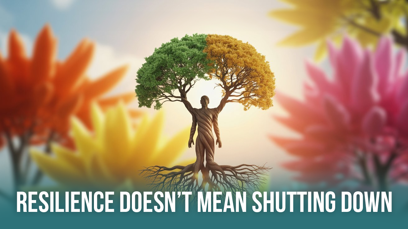 Resilience Doesn’t Mean Shutting Down